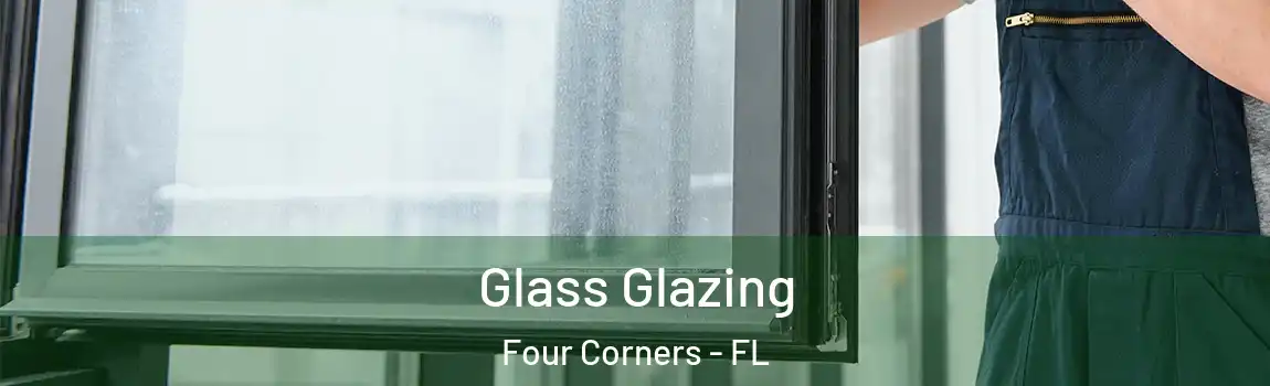  Glass Glazing Four Corners - FL