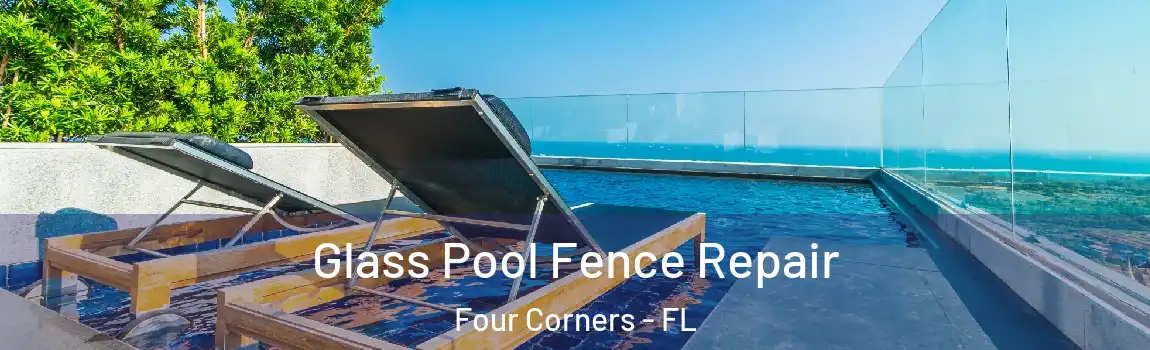  Glass Pool Fence Repair Four Corners - FL