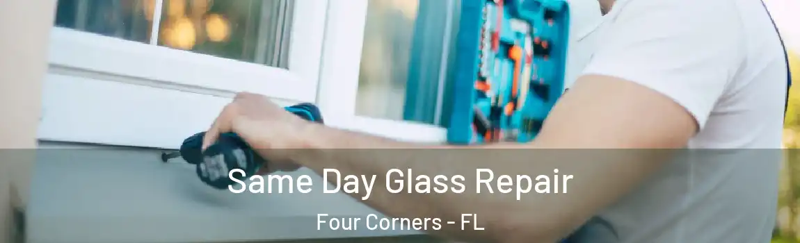  Same Day Glass Repair Four Corners - FL